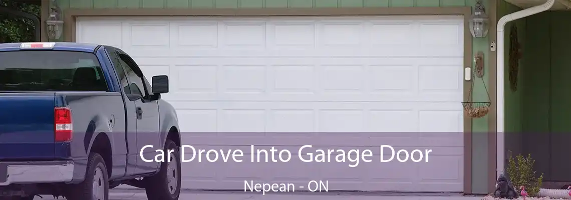 Car Drove Into Garage Door Nepean - ON