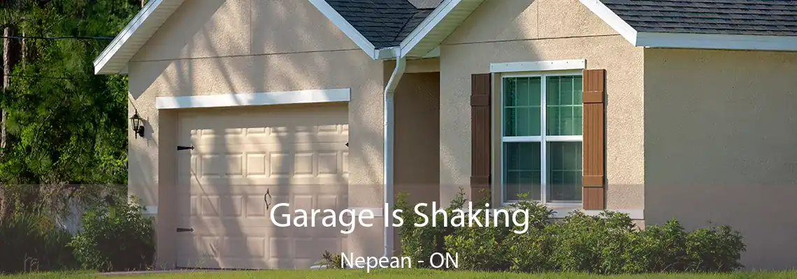 Garage Is Shaking Nepean - ON