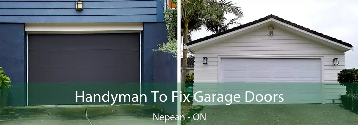 Handyman To Fix Garage Doors Nepean - ON
